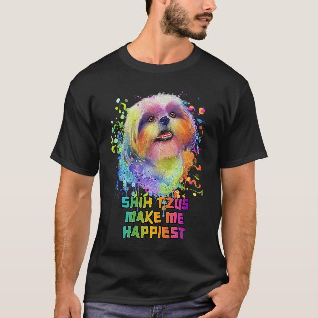 Shih Tzus Make Me Happiest  Dog Mom Humor Fur Mom T-Shirt (Front)