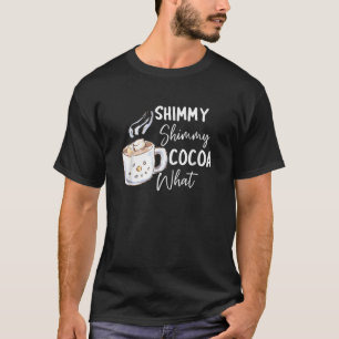 Shimmy Cocoa What Hot Chocolate Christmas Party T  T-Shirt