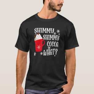 Shimmy Shimmy Cocoa What T-Shirt