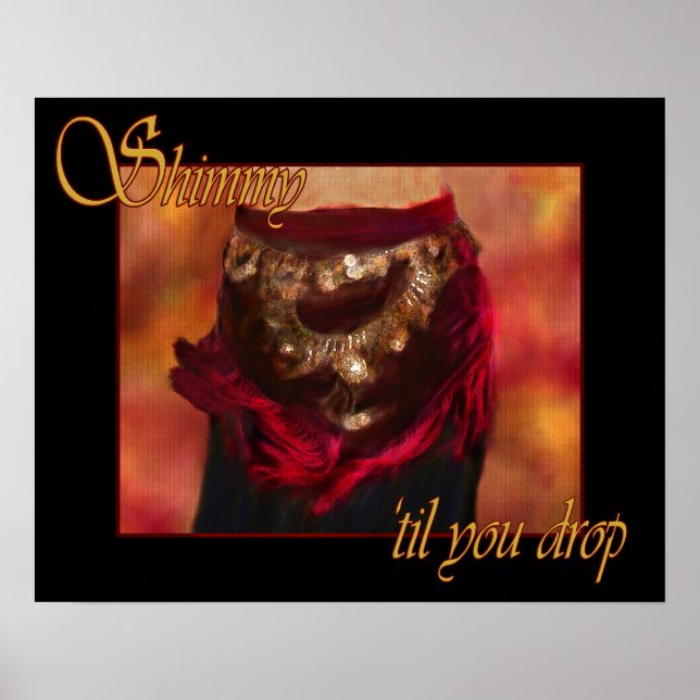 Shimmy 'til you drop belly dance poster (Front)