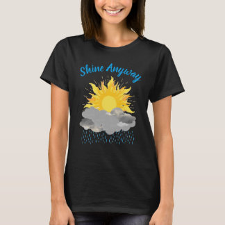 Shine Anyway T-Shirt