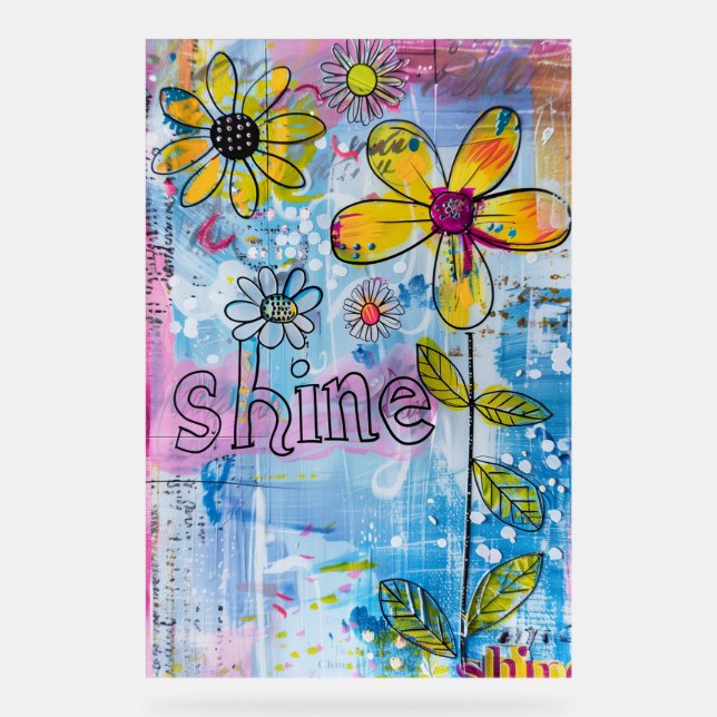 *~* Shine Bright – Colourful Whimsical Flower Art  Acrylic Sign (Front)