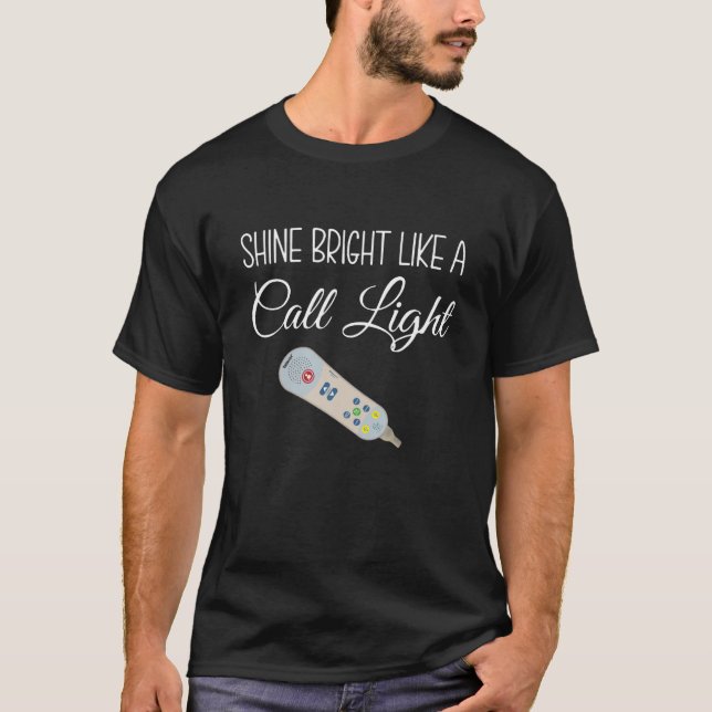 Shine Bright Like A Call Light Apparel T-Shirt (Front)