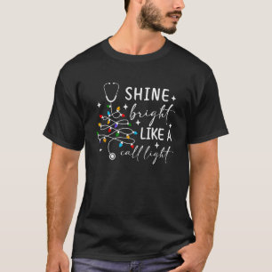 Shine Bright Like A Call Light Funny Nurse Christm T-Shirt