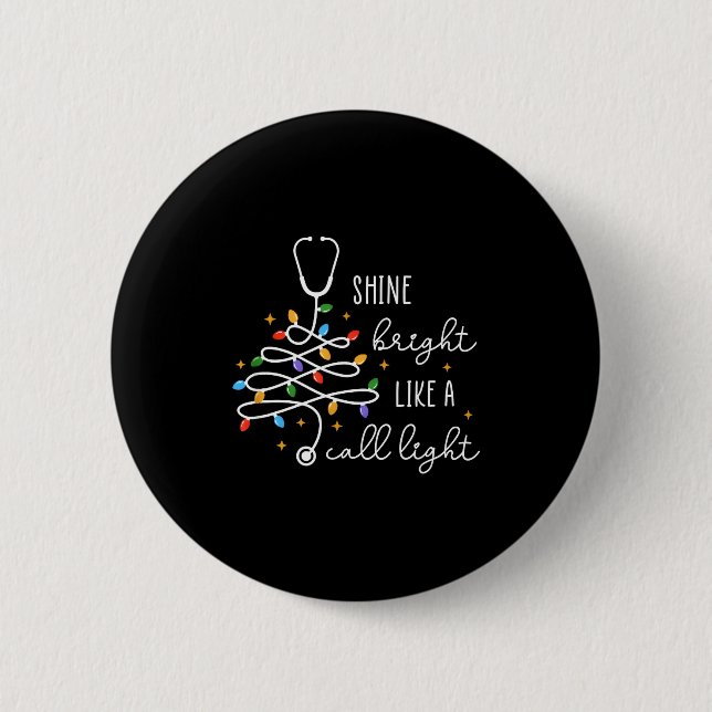 Shine Bright Like A Call Light Stethoscope Nurse C 6 Cm Round Badge (Front)