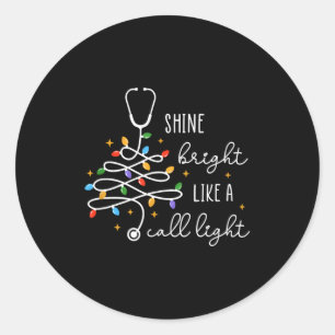 Shine Bright Like A Call Light Stethoscope Nurse C Classic Round Sticker