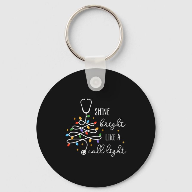 Shine Bright Like A Call Light Stethoscope Nurse C Key Ring (Front)