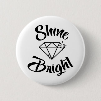 Shine bright like a diamond 6 cm round badge