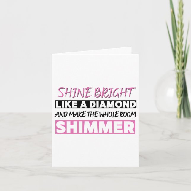 Shine Bright Like A Diamond  Card (Front)