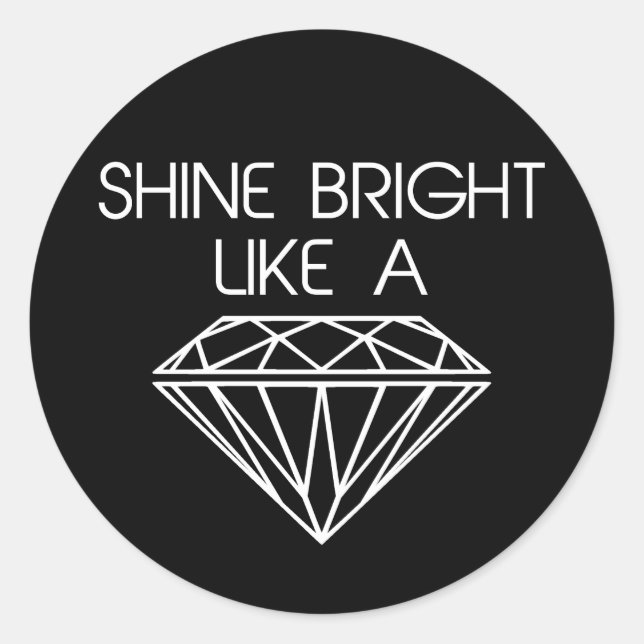 Shine Bright Like a Diamond Classic Round Sticker (Front)