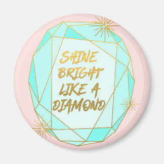 Shine Bright Like a Diamond Magnet