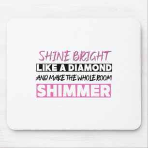 Shine Bright Like A Diamond Mouse Mat