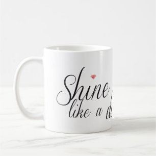 Shine Bright Like  A Diamond Mug