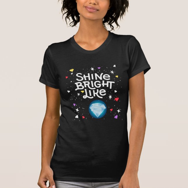 shine, bright like a diamond T-Shirt (Front)