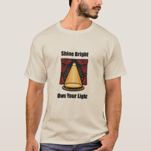 Shine Bright Own Your Light Self-Expression Design T-Shirt