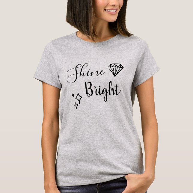 Shine Bright Quote T-Shirt (Front)