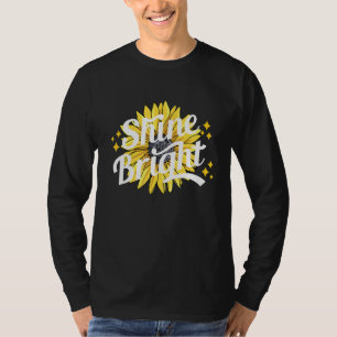 Shine Bright Sunflower Quote Summer T-Shirt
