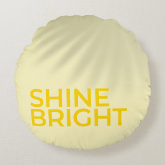 “Shine Bright” – Sunny Yellow Motivational Round P Round Cushion