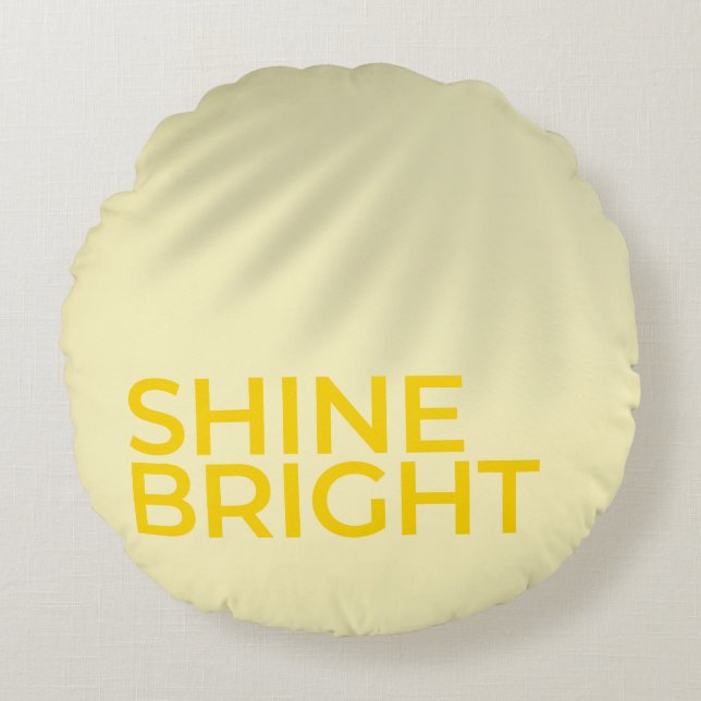 “Shine Bright” – Sunny Yellow Motivational Round P Round Cushion (Front)