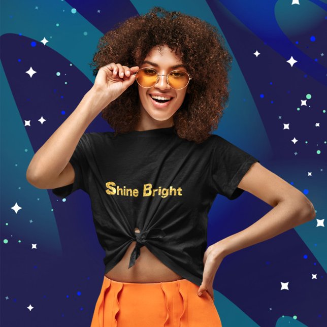 Shine Bright   T-Shirt (Creator Uploaded)