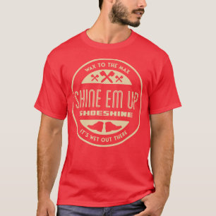 Shine Em Up Shoe Shine T-Shirt