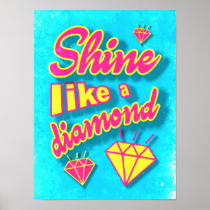 Shine Like A Diamond Poster