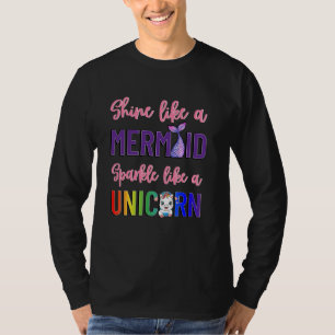 Shine like a mermaid sparkle like a unicorn T-Shirt