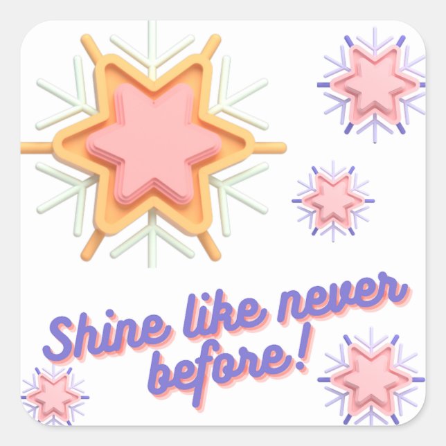 SHINE NEVER LIKE BEFORE SQUARE STICKER (Front)