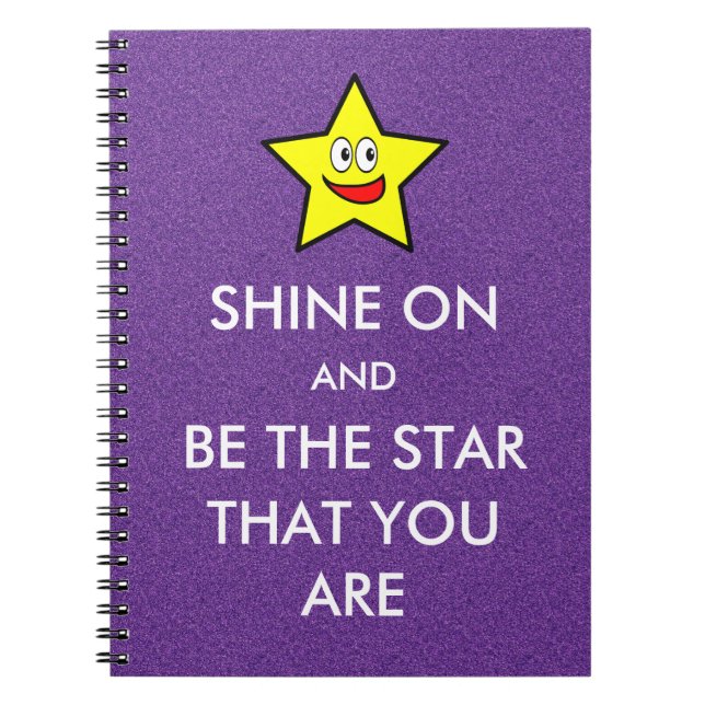 Shine On and Be The Star That You Are Notebook (Front)