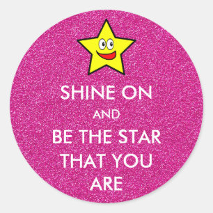Shine On and Be The Star That You Are Pink Glitter Classic Round Sticker