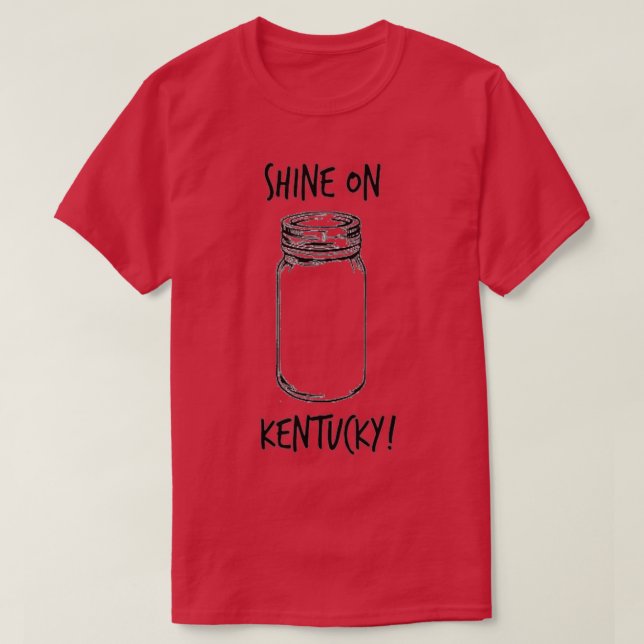 Shine On Kentucky Moonshine   Mens  Womens  T-Shirt (Design Front)