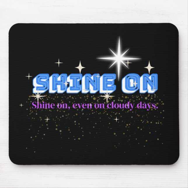 SHINE ON – Night Glow Edition Mouse Mat (Front)