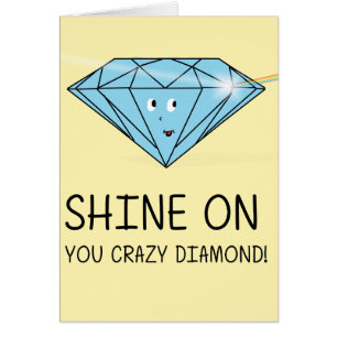 Shine on you crazy diamond