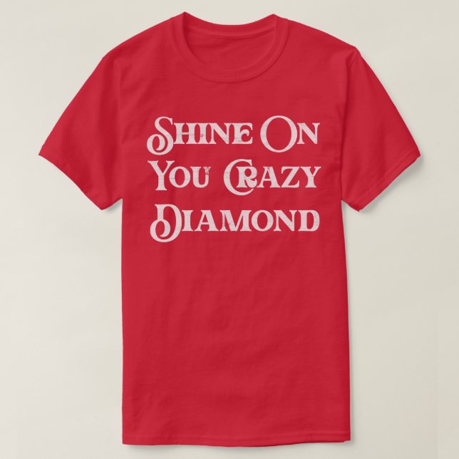 Shine On You Crazy Diamond T-Shirt (Design Front)