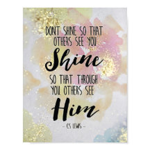 Shine So Through You Others See Him Art Print
