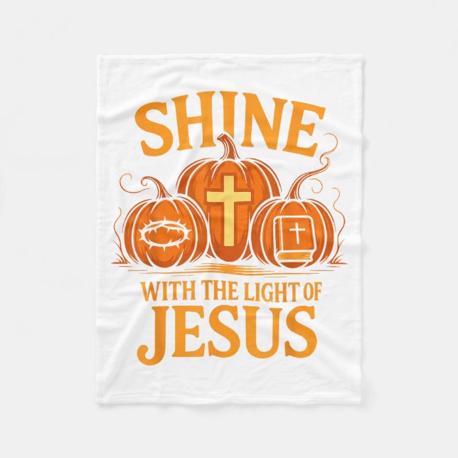 Shine With The Light Of Jesus Christian Halloween  Fleece Blanket (Front)
