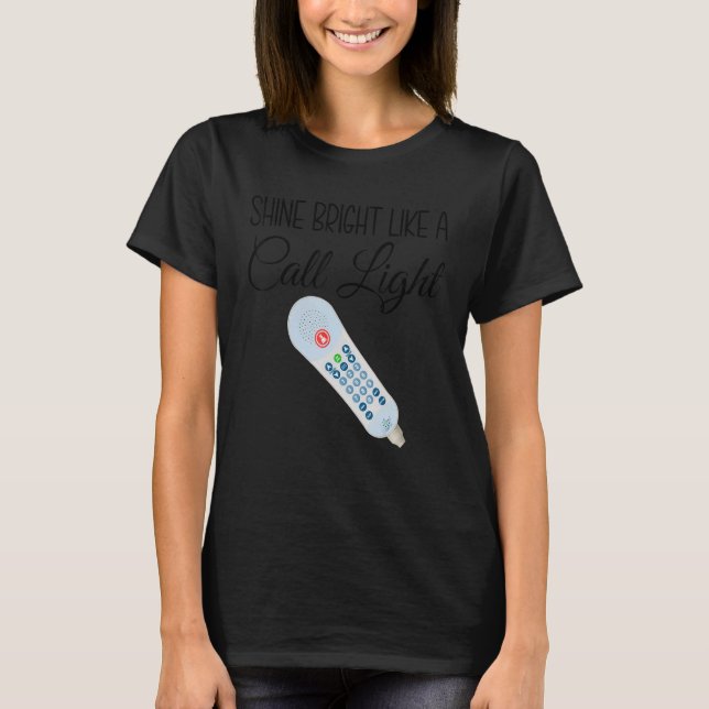 Shines Bright Like Call Light  Nurse Aide Er Icu T-Shirt (Front)