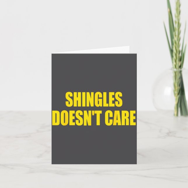 Shingles Doesn’t Care Humor Saying Funny Quote  Card (Front)