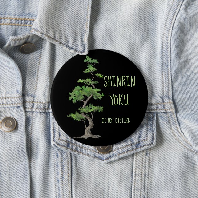 Shinrin~Yoku Do Not Disturb Tree Bathing 10 Cm Round Badge (In Situ)