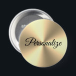 Shiny metallic gold large pinback button<br><div class="desc">Shiny metallic gold large pinback button. Personalised pins for Birthday, Christmas, corporate office party, New Years Eve, wedding, event, celebration etc. Make your own name badge for friends, family, guests, employees, clients, coworkers, customers, bridesmaids, maid of honour, matron of honour, flower girls, mother of the bride etc. Available in small...</div>