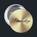 Shiny metallic gold large pinback button<br><div class="desc">Shiny metallic gold large pinback button. Personalised pins for Birthday, Christmas, corporate office party, New Years Eve, wedding, event, celebration etc. Make your own name badge for friends, family, guests, employees, clients, coworkers, customers, bridesmaids, maid of honour, matron of honour, flower girls, mother of the bride etc. Available in small...</div>