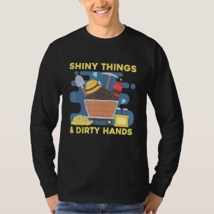 Shiny Things And Dirty Hands Miner Jewel Expert Ge T-Shirt