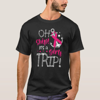 Ship It's A Girls Trip For A Cruise  Vacation Crui T-Shirt
