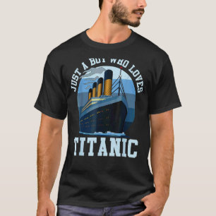 Ship Just A Boy Who Loves Titanic Boat Titanic Boy T-Shirt