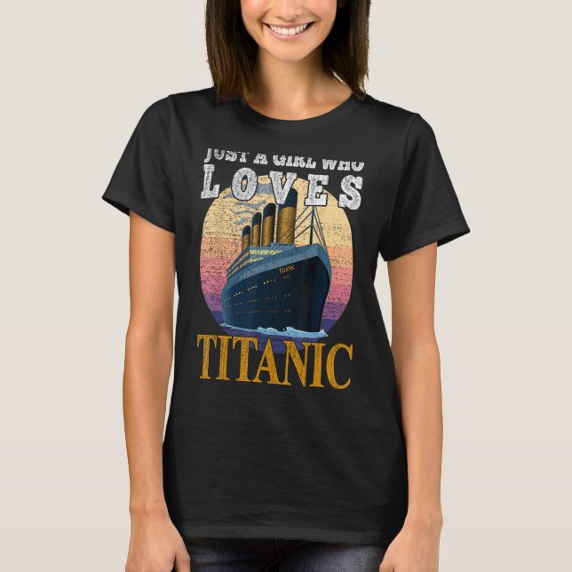 Ship Just A Girl Who Loves Titanic Boat Titanic Gi T-Shirt (Front)