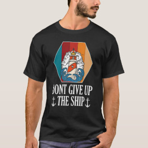Ship Lighthouse Don't Give Up Anchor Sea Ocean T-Shirt
