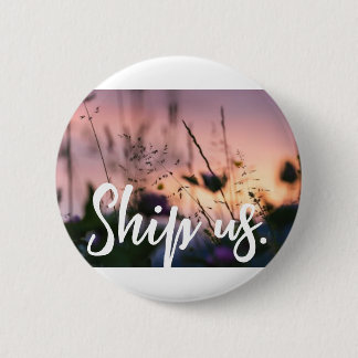 Ship Us. 6 Cm Round Badge