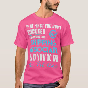 Shipping Associate Shipping Associate Told You To  T-Shirt