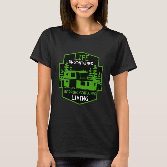  Shipping Container Home living T-Shirt (Front)