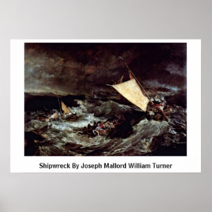 Shipwreck By Joseph Mallord William Turner Poster